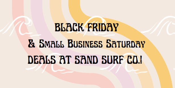 Black Friday & Small Business Saturday at Sand Surf Co.