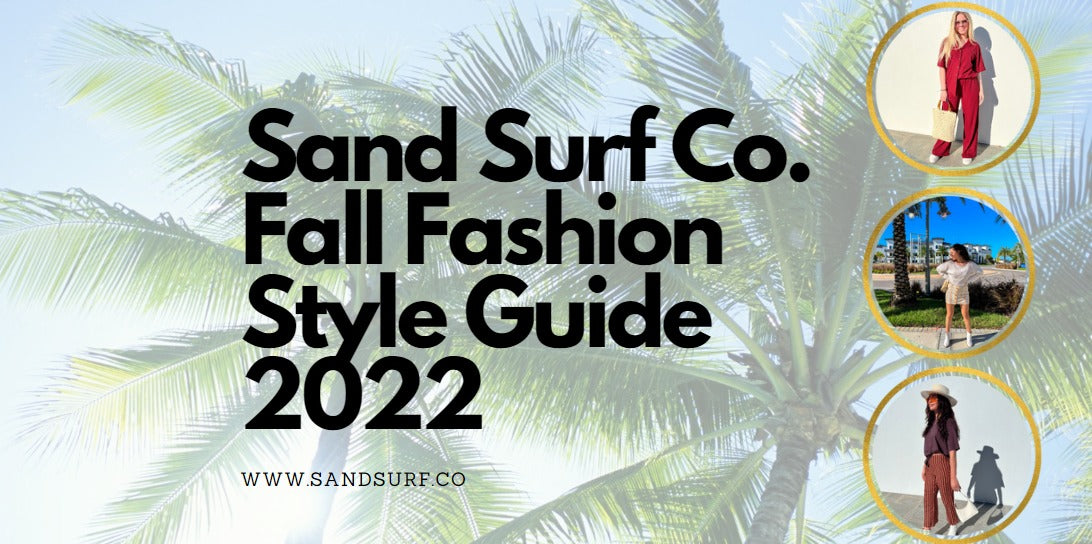 Sand Surf Co. Fall Fashion Style Guide 2022