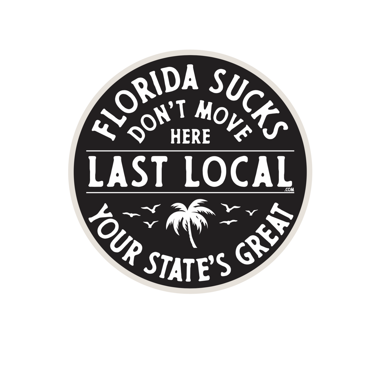 Last Local Florida Sucks Sticker - Black & White